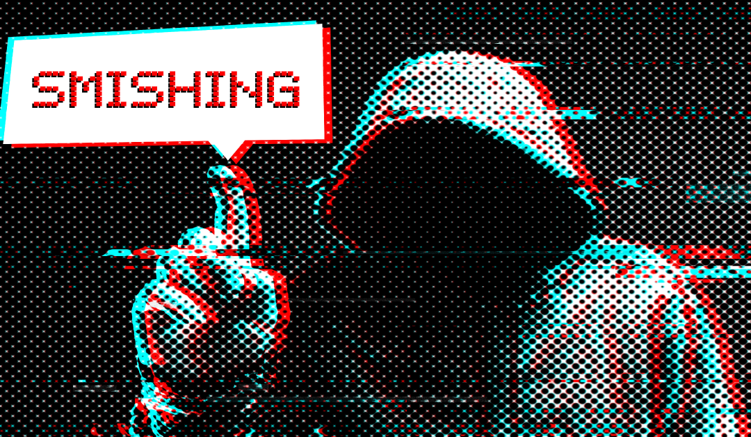 Recognizing A Smishing Scam Just May Protect You from Financial Loss